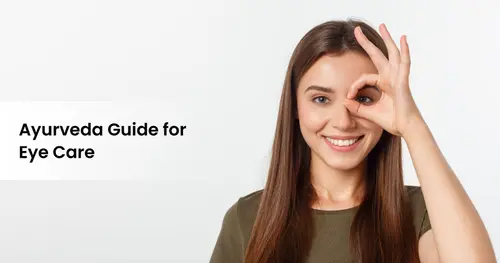 Ayurveda for Eye Care: Everything You Need to Know
