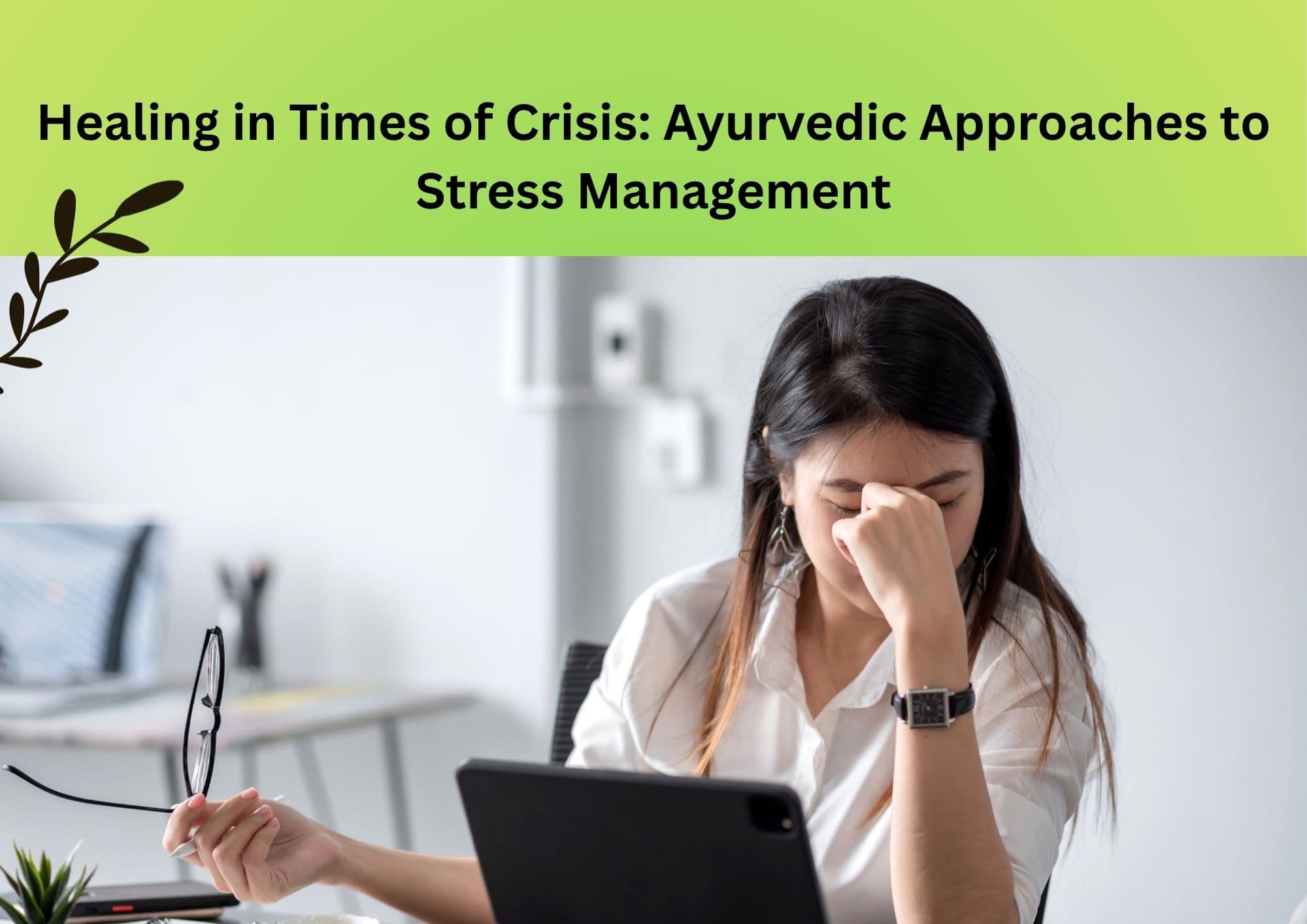 Healing in Times of Crisis: Ayurvedic Approaches to Stress Management